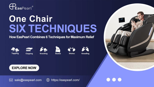 One Massage Chair, Six Massage Techniques: How EasPearl Combines 6 Techniques for Maximum Relief