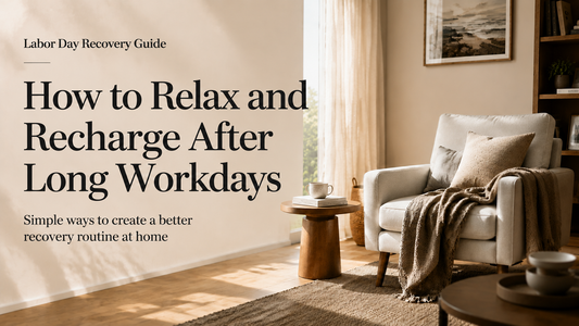 Labor Day Recovery Guide: How to Relax and Recharge After Long Workdays